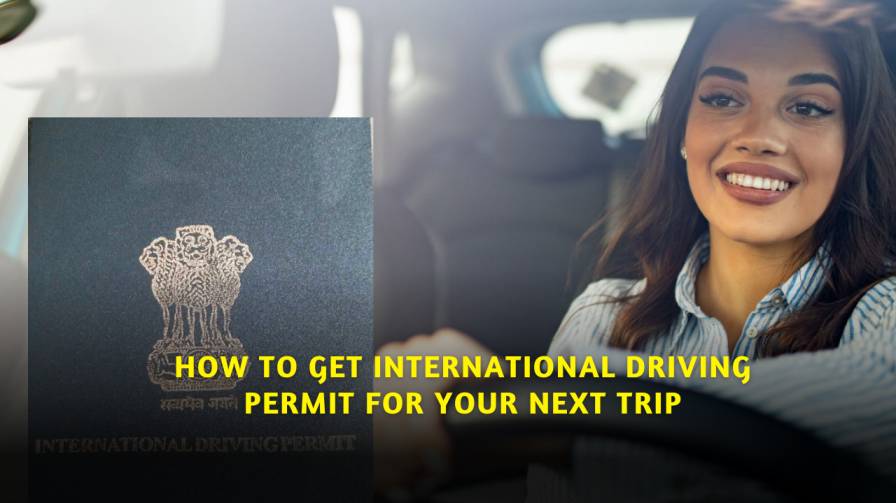 How to Get International Driving Permit For Your Next Trip