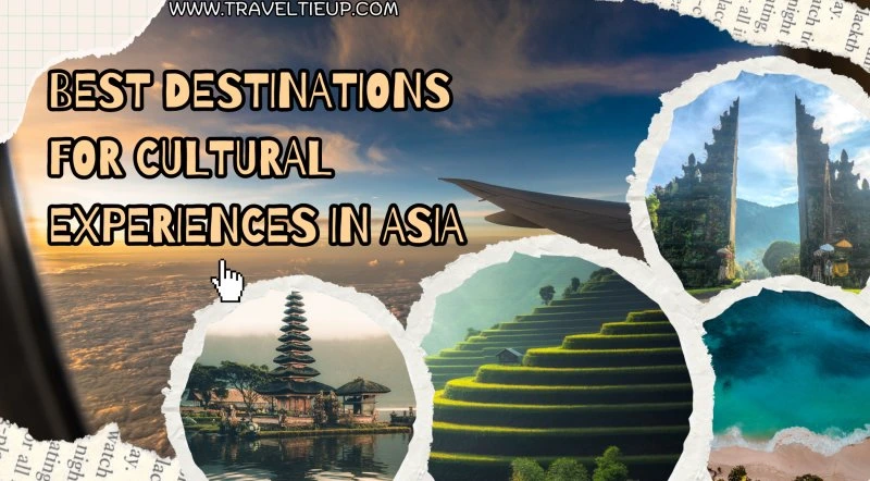 Best Destinations For Cultural Experiences In Asia